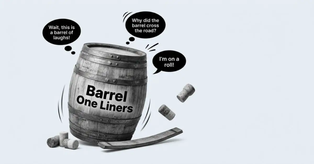 A realistic black and white blog image titled "Barrel One Liners" featuring a single wooden barrel surrounded by popping corks and humorous speech bubbles against a plain background.