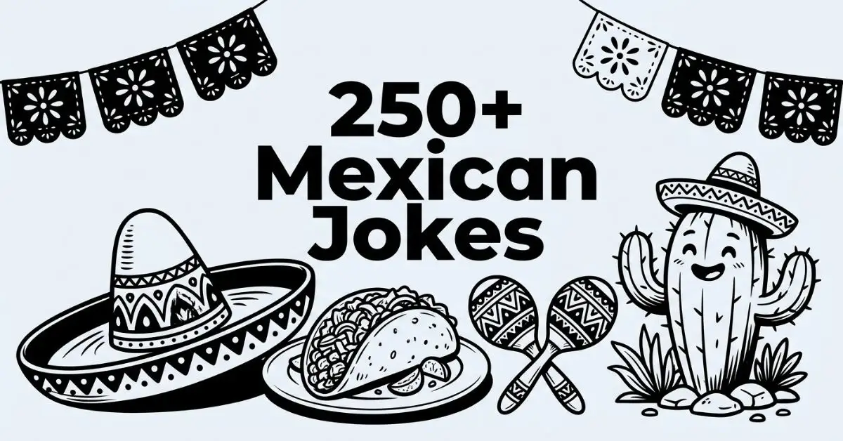 Festive black and white illustration featuring a sombrero, a taco on a plate, maracas, a smiling cactus, and papel picado banners around the text "250+ Mexican Jokes.