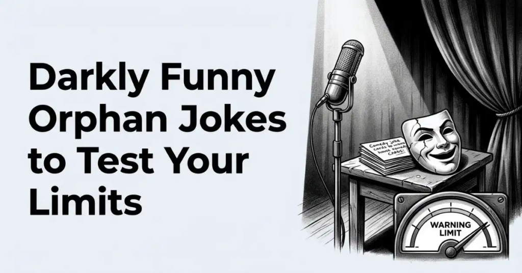 Black and white moody comedy setup featuring a vintage microphone, a cracked comedy mask, a stack of joke cards, and a warning limit meter next to the text "Darkly Funny Orphan Jokes to Test Your Limits.