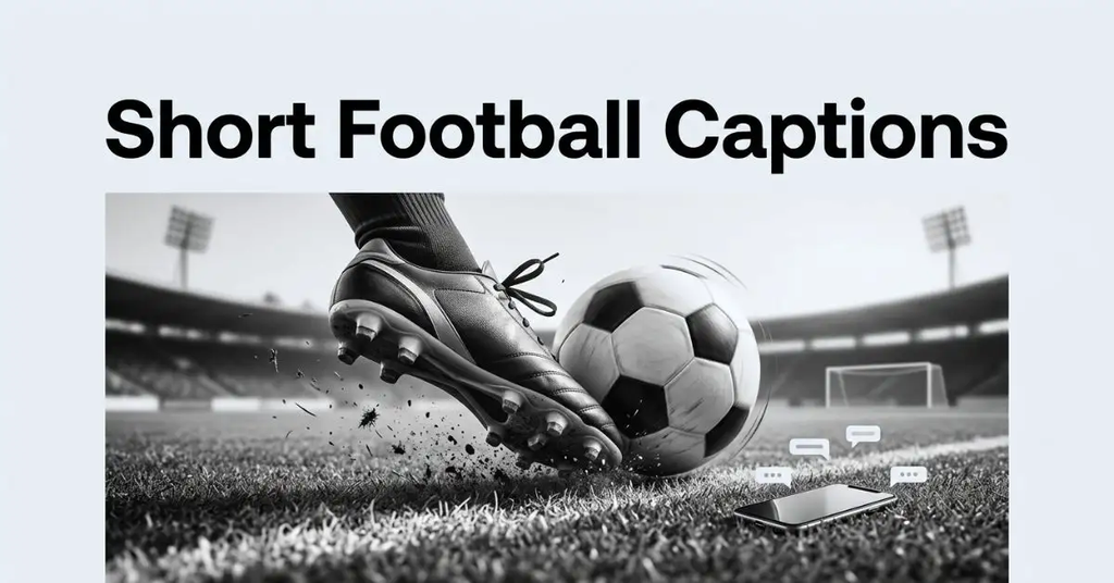 Dynamic black and white photograph-style illustration of a football boot kicking a ball on a pitch with a smartphone lying nearby, featuring the bold title "Short Football Captions" centered above.