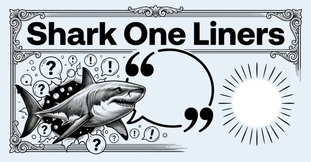 Black and white comedy illustration for "Shark One Liners" inside a vintage decorative frame on a light gray background. Features a realistic shark bursting through the frame next to an oversized quotation mark speech bubble and a spotlight.